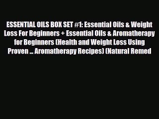 Download Video: Read ‪ESSENTIAL OILS BOX SET #1: Essential Oils & Weight Loss For Beginners + Essential Oils