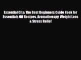 Read ‪Essential Oils: The Best Beginners Guide Book for Essentials Oil Recipes Aromatherapy