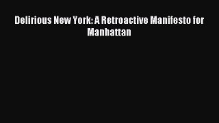 Read Delirious New York: A Retroactive Manifesto for Manhattan Ebook Free