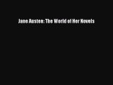 Read Jane Austen: The World of Her Novels Ebook Free