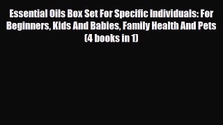 Download ‪Essential Oils Box Set For Specific Individuals: For Beginners Kids And Babies Family