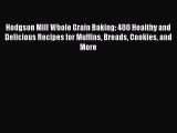 Read Hodgson Mill Whole Grain Baking: 400 Healthy and Delicious Recipes for Muffins Breads