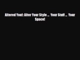 Download ‪Altered You!: Alter Your Style ...  Your Stuff ...  Your Space! PDF Online