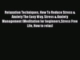 [PDF] Relaxation Techniques How To Reduce Stress & Anxiety The Easy Way. Stress & Anxiety Management