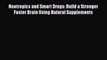 [PDF] Nootropics and Smart Drugs: Build a Stronger Faster Brain Using Natural Supplements [Read]
