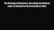 Read The Biology of Business: Decoding the Natural Laws of Enterprise (A Jossey Bass title)