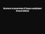 [Download] Structure et perversions (L'Espace analytique) (French Edition) [Read] Online