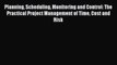 Read Planning Scheduling Monitoring and Control: The Practical Project Management of Time Cost
