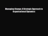 Read Managing Change: A Strategic Approach to Organisational Dynamics Ebook Free