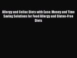 Download Allergy and Celiac Diets with Ease: Money and Time Saving Solutions for Food Allergy