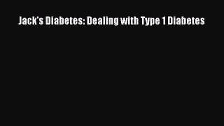 Read Jack's Diabetes: Dealing with Type 1 Diabetes Ebook Online