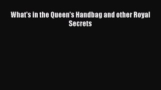 Read What's in the Queen's Handbag and other Royal Secrets Ebook Free