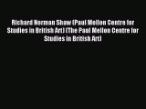 Download Richard Norman Shaw (Paul Mellon Centre for Studies in British Art) (The Paul Mellon