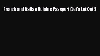 Read French and Italian Cuisine Passport (Let's Eat Out!) Ebook Online