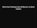 Read What Great Paintings Say: Old Masters in Detail (Jumbo) PDF Free