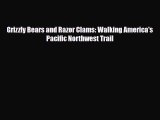 PDF Grizzly Bears and Razor Clams: Walking America's Pacific Northwest Trail Free Books
