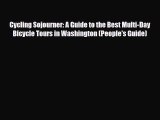 Download Cycling Sojourner: A Guide to the Best Multi-Day Bicycle Tours in Washington (People's