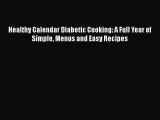 Read Healthy Calendar Diabetic Cooking: A Full Year of Simple Menus and Easy Recipes Ebook