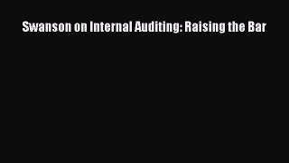 Download Swanson on Internal Auditing: Raising the Bar PDF Online