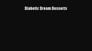 Download Diabetic Dream Desserts PDF Online
