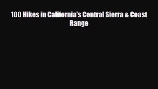 PDF 100 Hikes in California's Central Sierra & Coast Range Read Online
