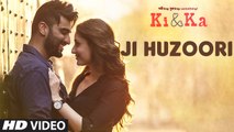 JI HUZOORI Video Song | KI & KA | Arjun Kapoor, Kareena Kapoor | Mithoon