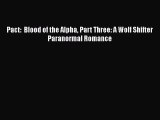 [PDF] Pact:  Blood of the Alpha Part Three: A Wolf Shifter Paranormal Romance [Read] Full Ebook