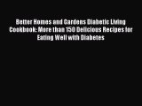 Download Better Homes and Gardens Diabetic Living Cookbook: More than 150 Delicious Recipes