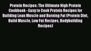 Read Protein Recipes: The Ultimate High Protein Cookbook - Easy to Cook Protein Recipes for