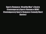 [PDF] Sports Romance: Wealthy Mans Desire (Contemporary Sports Romance BBW) (Contemporary Sports