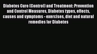 Download Diabetes Cure (Control) and Treatment: Prevention and Control Measures Diabetes types