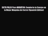 Download DIETA PALEO Para MARATON: Convierte tu Cuerpo en la Mejor Máquina de Correr (Spanish