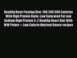 Download Healthy Heart Fasting Diet: 100 200 300 Calories With High Protein Ratio: Low Saturated