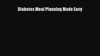 Read Diabetes Meal Planning Made Easy Ebook Free