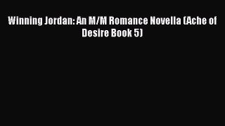 [PDF] Winning Jordan: An M/M Romance Novella (Ache of Desire Book 5) [Download] Full Ebook