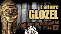 L’affaire GLOZEL - Cabinet de curiosités #12