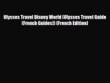 PDF Ulysses Travel Disney World (Ulysses Travel Guide (French Guides)) (French Edition) Free