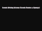 Download Scenic Driving Arizona (Scenic Routes & Byways) Free Books