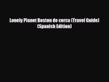 PDF Lonely Planet Boston de cerca (Travel Guide) (Spanish Edition) Ebook