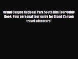 PDF Grand Canyon National Park South Rim Tour Guide Book: Your personal tour guide for Grand