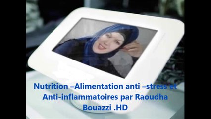 Nutrition –Alimentation anti –stress et anti- inflammatoires  par Raoudha Bouazzi .HD