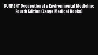 [PDF] CURRENT Occupational & Environmental Medicine: Fourth Edition (Lange Medical Books)#