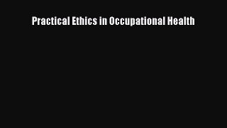 [Download] Practical Ethics in Occupational Health# [Read] Full Ebook