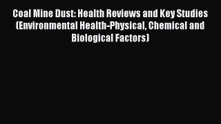 [PDF] Coal Mine Dust: Health Reviews and Key Studies (Environmental Health-Physical Chemical