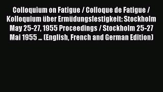 [Download] Colloquium on Fatigue / Colloque de Fatigue / Kolloquium über Ermüdungsfestigkeit: