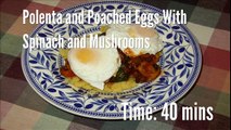 Polenta and Poached Eggs With Spinach and Mushrooms Recipe