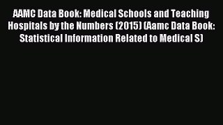 Read AAMC Data Book: Medical Schools and Teaching Hospitals by the Numbers (2015) (Aamc Data