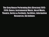 Read The Grey House Performing Arts Directory 2015-2016: Dance Instrumental Music Vocal Music