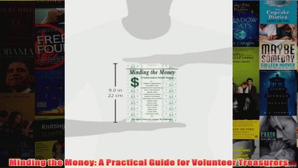 Download PDF  Minding the Money A Practical Guide for Volunteer Treasurers FULL FREE