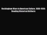 Read Rockingham Ware in American Culture 1830-1930: Reading Historical Artifacts Ebook Free